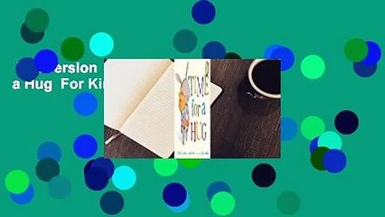 Full version  Time for a Hug  For Kindle