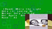 [Read] Where the Light Gets in: Losing My Mother Only to Find Her Again  Best Sellers Rank : #2