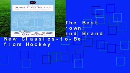 Full E-book  The Best of Down Goes Brown: Greatest Hits and Brand New Classics-to-Be from Hockey