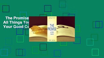 The Promise: God Works All Things Together for Your Good Complete