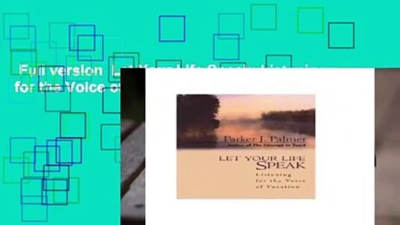 Full version  Let Your Life Speak: Listening for the Voice of Vocation Complete