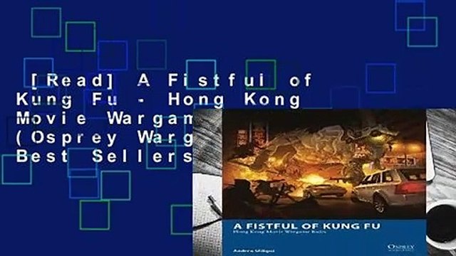 [Read] A Fistful of Kung Fu - Hong Kong Movie Wargame Rules (Osprey Wargames) Best Sellers Rank