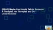 [READ] Maybe You Should Talk to Someone: A Therapist, Her Therapist, and Our Lives Revealed