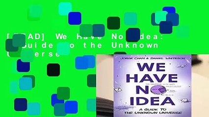 [READ] We Have No Idea: A Guide to the Unknown Universe