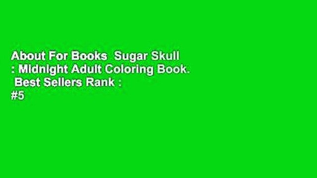About For Books Sugar Skull : Midnight Adult Coloring Book. Best Sellers Rank : #5