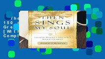 Then Sings My Soul: 150 of the World s Greatest Hymn Stories [With French Flap] Complete