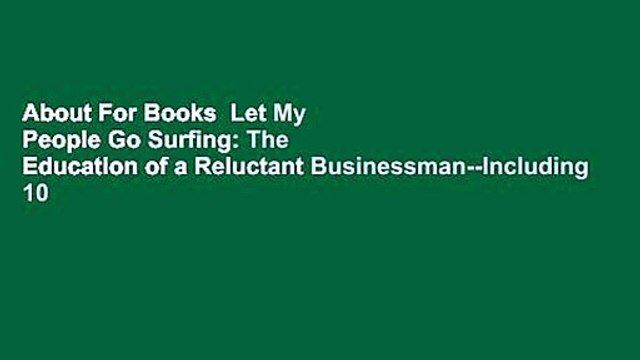 About For Books Let My People Go Surfing: The Education of a Reluctant Businessman Including 10