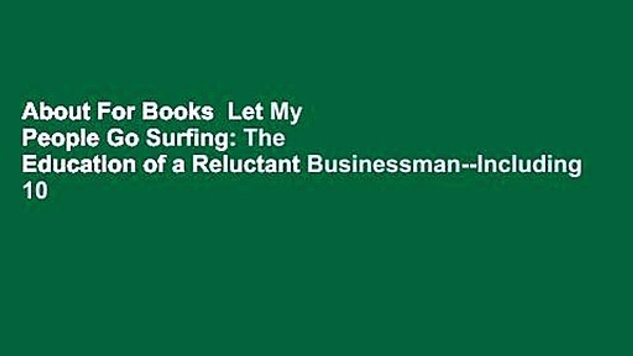 About For Books  Let My People Go Surfing: The Education of a Reluctant Businessman--Including 10