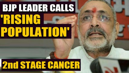 Giriraj Singh says rising population like second stage cancer