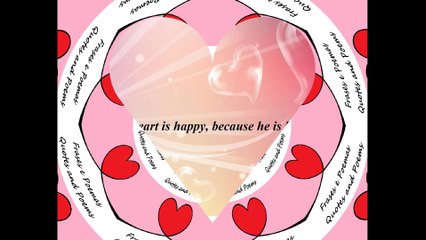 My heart is happy, because he is loving you [Quotes and Poems]