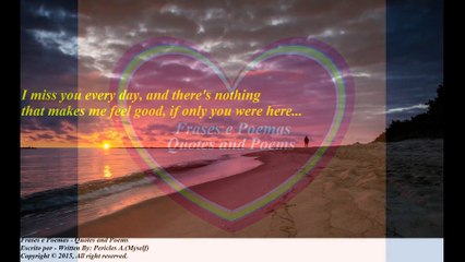 I miss you every day, if only you were here... [Quotes and Poems]