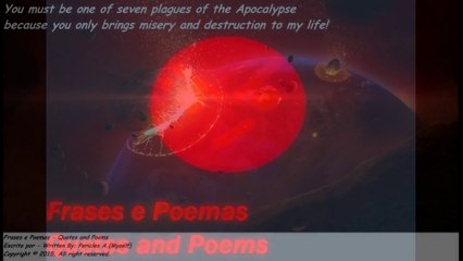 You must be 1 of 7 plagues of the apocalypse, only brings misery and destruction! [Quotes and Poems]