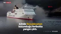 Yunanistan’da feribot yandı: 613 yolcu tahliye edildi