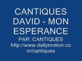 CANTIQUE DAVID - MON  ESPERANCE