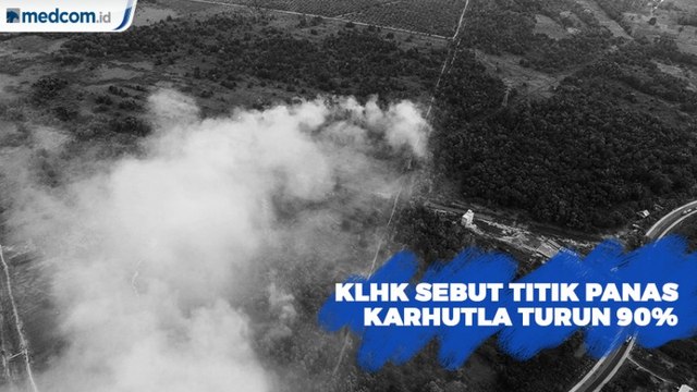 Titik Panas Karhutla Alami Penurunan Mencapai 90%