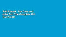 Full E-book  Tax Cuts and Jobs Act: The Complete Bill  For Kindle