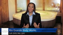 Rio Grande Body Works, LLC Albuquerque (505) 366-1492 Amazing 5 Star Review by Samuel Villarre...