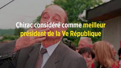Chirac considéré comme meilleur président de la Ve République avec De Gaulle