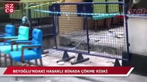 Beyoğlu’nda hasarlı binada çökme tehlikesi!