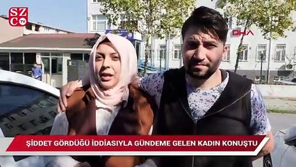 Esenyurt'ta şiddet gördüğü iddiasıyla sosyal medyada gündeme gelen kadın konuştu