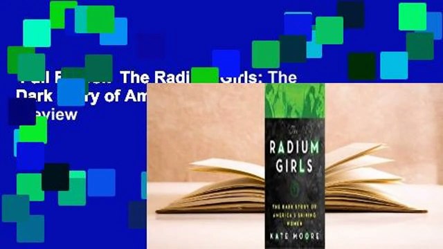 Full E-book The Radium Girls: The Dark Story of America's Shining Women Review
