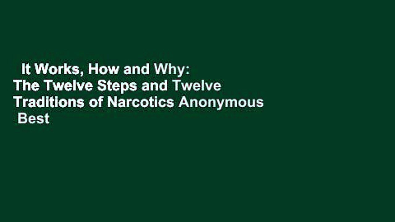 It Works, How and Why: The Twelve Steps and Twelve Traditions of Narcotics Anonymous  Best