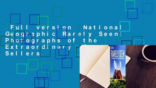 Full version National Geographic Rarely Seen: Photographs of the Extraordinary Best Sellers