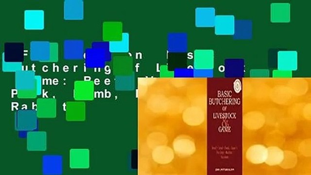 Full version Basic Butchering of Livestock Game: Beef, Veal, Pork, Lamb, Poultry, Rabbit,