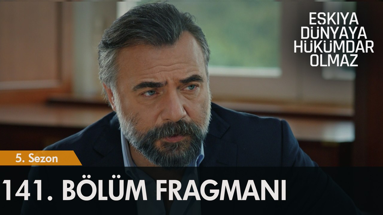 Eşkıya Dünyaya Hükümdar Olmaz 141. Bölüm Fragmanı