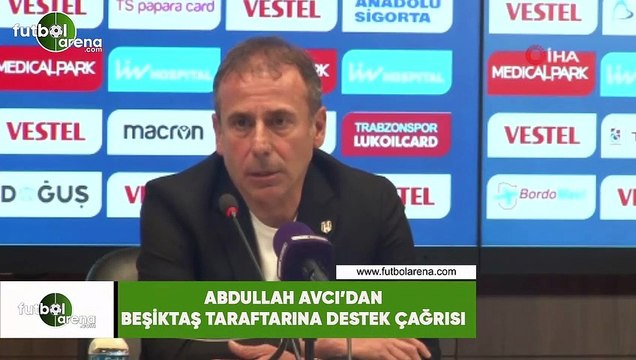 Abdullah Avcı'dan Beşiktaş taraftarına destek çağrısı