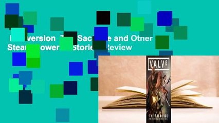 Full version  The Sacrifice and Other Steam-Powered Stories  Review