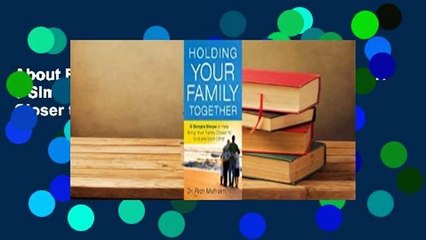 About For Books  Holding Your Family Together: 5 Simple Steps to Help Bring Your Family Closer to