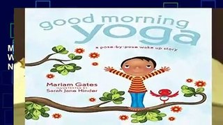 Full Version  Good Morning Yoga: A Pose-By-Pose Wake Up Story (Good Night Yoga)  For Kindle