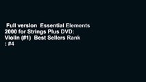 Full version  Essential Elements 2000 for Strings Plus DVD: Violin (#1)  Best Sellers Rank : #4