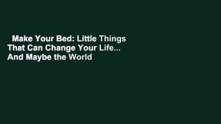 Make Your Bed: Little Things That Can Change Your Life... And Maybe the World  For Kindle