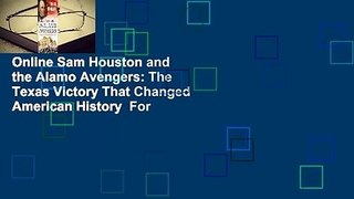 Online Sam Houston and the Alamo Avengers: The Texas Victory That Changed American History  For