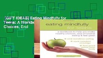 [GIFT IDEAS] Eating Mindfully for Teens: A Workbook to Help You Make Healthy Choices, End