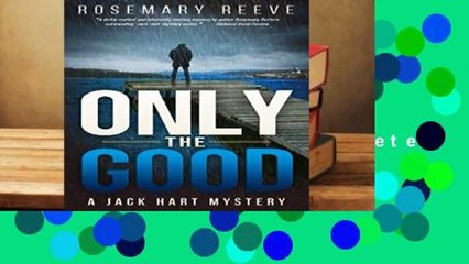 Full E-book  Only the Good: A Jack Hart Mystery (Jack Hart Mysteries Book 3) Complete