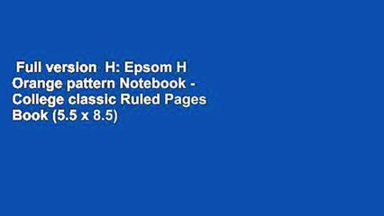 Full version  H: Epsom H Orange pattern Notebook - College classic Ruled Pages Book (5.5 x 8.5)