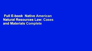 Full E-book  Native American Natural Resources Law: Cases and Materials Complete