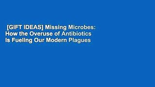 [GIFT IDEAS] Missing Microbes: How the Overuse of Antibiotics Is Fueling Our Modern Plagues