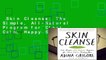 Skin Cleanse: The Simple, All-Natural Program for Clear, Calm, Happy Skin Complete