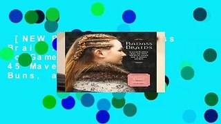 [NEW RELEASES]  Badass Braids: From Vikings to Game of Thrones, 45 Maverick Braids, Buns, and
