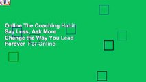 Online The Coaching Habit: Say Less, Ask More  Change the Way You Lead Forever  For Online