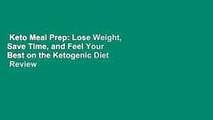 Keto Meal Prep: Lose Weight, Save Time, and Feel Your Best on the Ketogenic Diet  Review