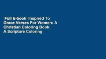 Full E-book  Inspired To Grace Verses For Women: A Christian Coloring Book: A Scripture Coloring