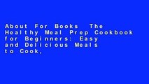 About For Books  The Healthy Meal Prep Cookbook for Beginners: Easy and Delicious Meals to Cook,