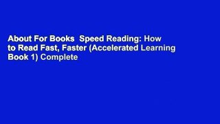 About For Books  Speed Reading: How to Read Fast, Faster (Accelerated Learning Book 1) Complete