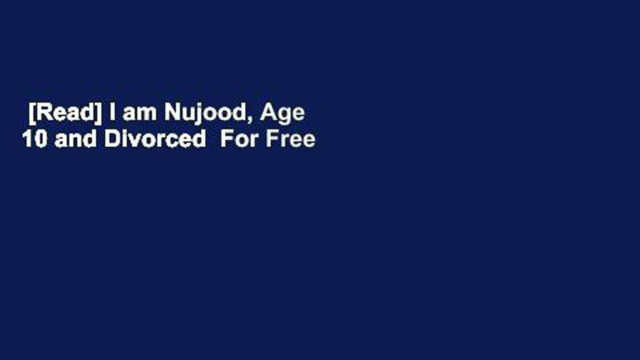[Read] I am Nujood, Age 10 and Divorced  For Free