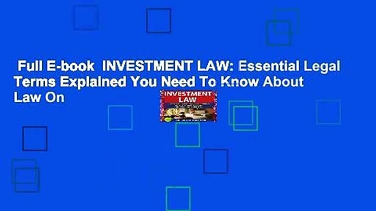 Full E-book  INVESTMENT LAW: Essential Legal Terms Explained You Need To Know About Law On